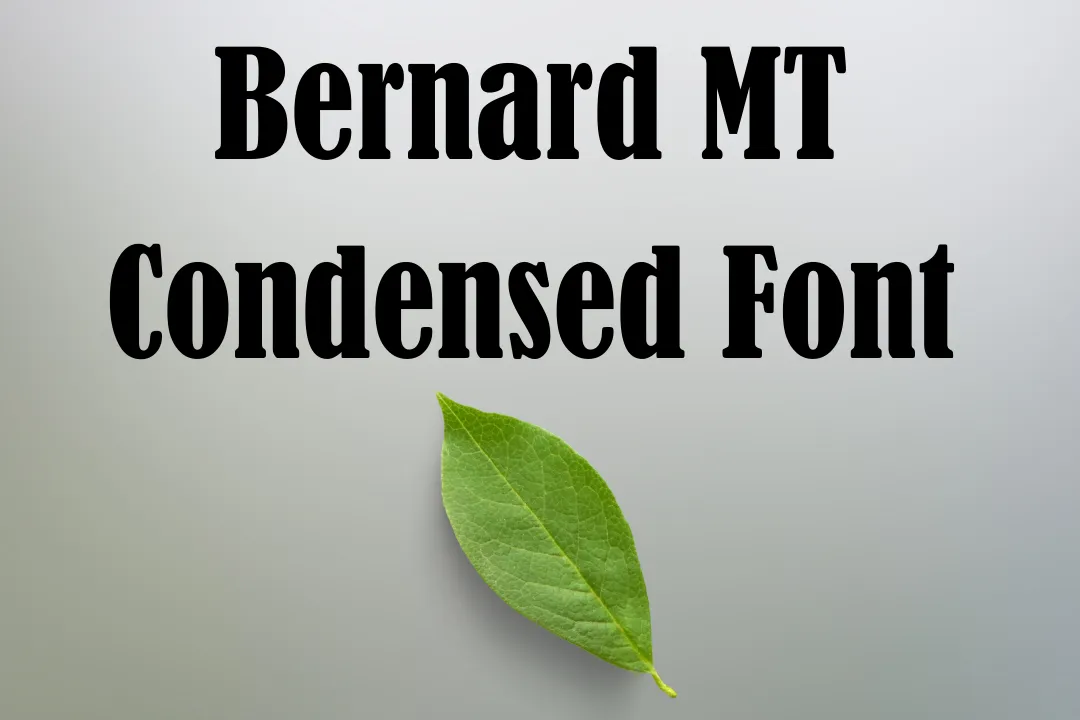 Bernard MT Condensed Font